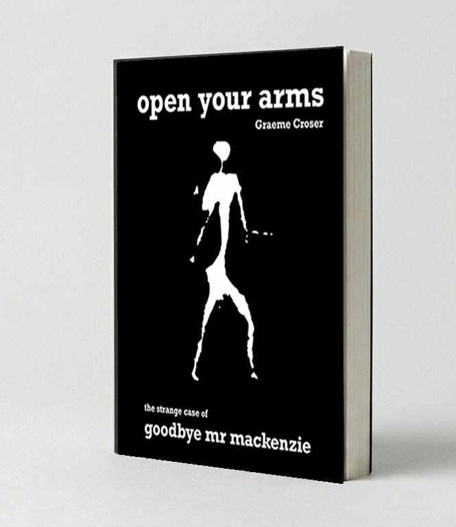 Cover of the book Open Your Arms — The strange case of Goodbye Mr Mackenzie